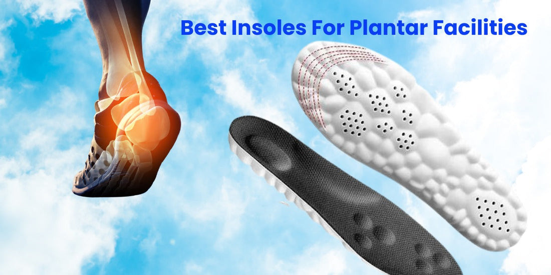 Best Insoles for Plantar Fasciitis